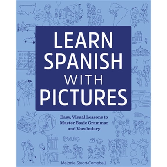 Pre-Owned Learn Spanish with Pictures : Easy, Visual Lessons to Master Basic Grammar and Vocabulary (Paperback)