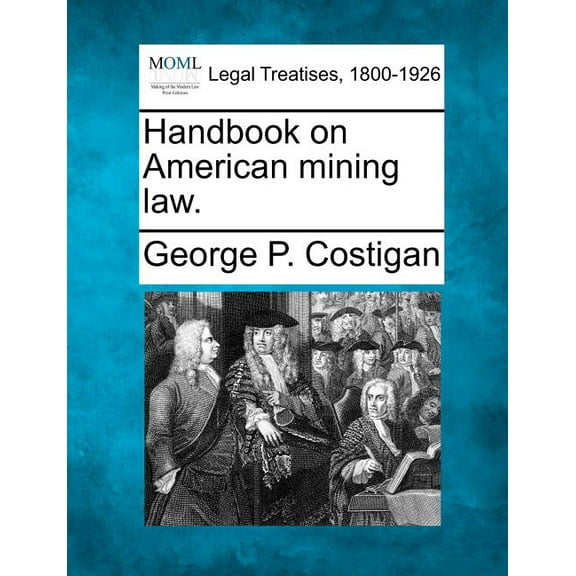 Handbook on American mining law. (Paperback)