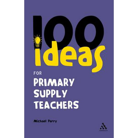 100 Ideas for Supply Teachers : Primary School Edition