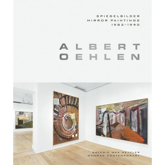 Albert Oehlen: Mirror Paintings 1982-1990, (Hardcover)