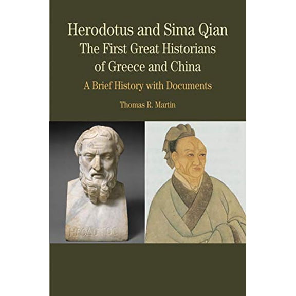 Pre-Owned Herodotus and Sima Qian: The First Great Historians of Greece and China - A Brief History with Docume, First Edition