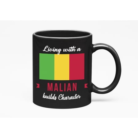 Living With A Malian Builds Character. Proud Culture, Black 11oz Ceramic Mug