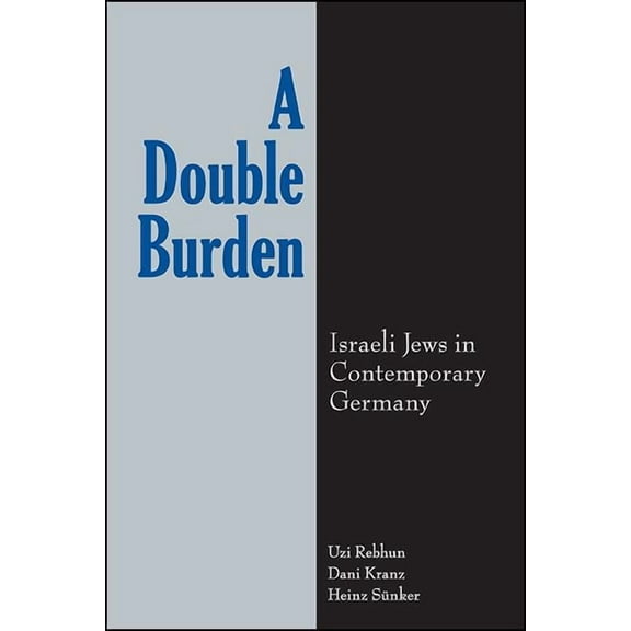 Suny National Identities A Double Burden: Israeli Jews in Contemporary Germany, (Paperback)