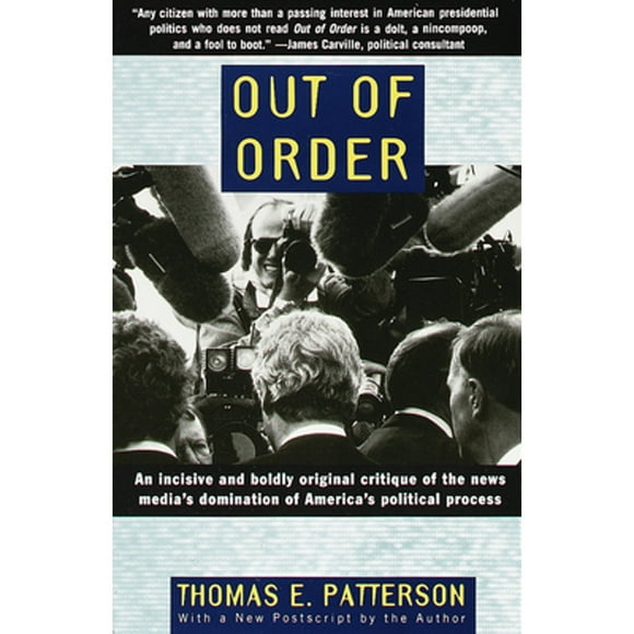 Pre-Owned Out of Order: An Incisive and Boldly Original Critique of the News Media's Domination of (Paperback 9780679755104) by Thomas E Patterson
