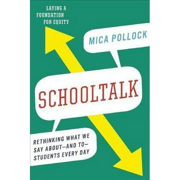 Schooltalk: Rethinking What We Say About--And To--Students Every Day (Paperback)