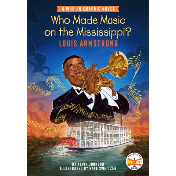 Who HQ Graphic Novels Who Made Music on the Mississippi? Louis Armstrong: A Who HQ Graphic Novel, (Paperback)