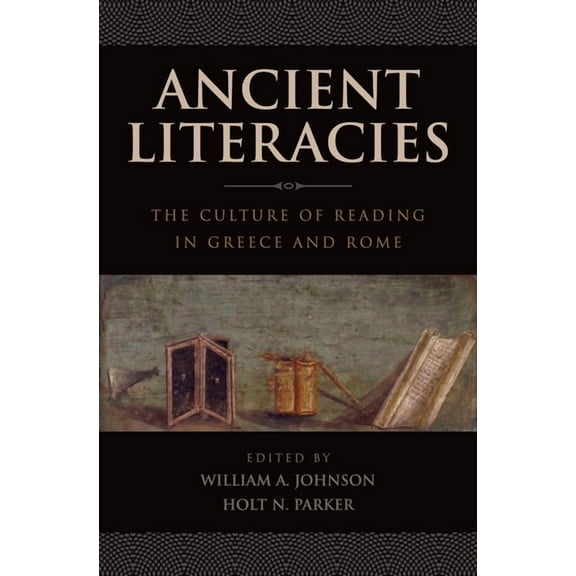 Ancient Literacies: The Culture of Reading in Greece and Rome, (Paperback)