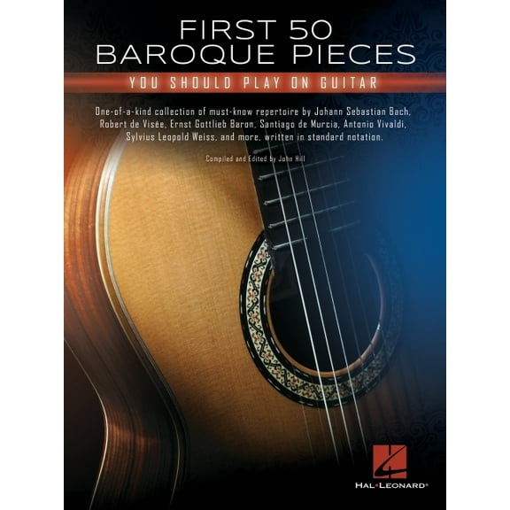 First 50 Baroque Pieces You Should Play on Guitar (Paperback) by Hal Leonard Corp (Creator), John Hill