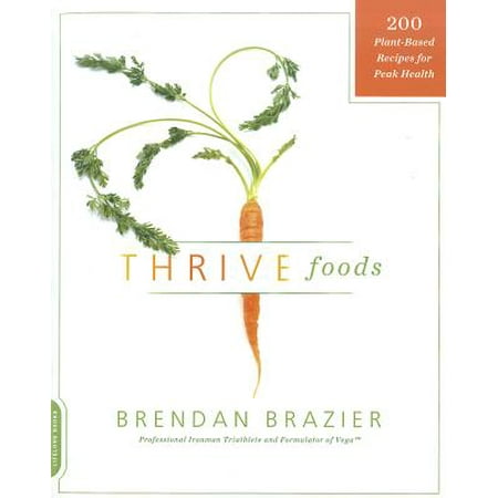 Thrive Foods Plant Based Recipes For Peak Health Thrive Foods Plant Based Recipes For Peak Health