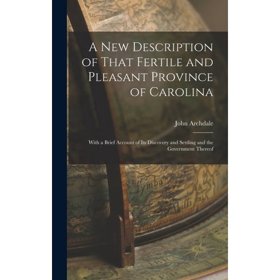 A New Description of That Fertile and Pleasant Province of Carolina (Hardcover)