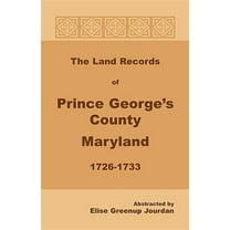The Land Records of Prince George's County, Maryland, 1726-1733