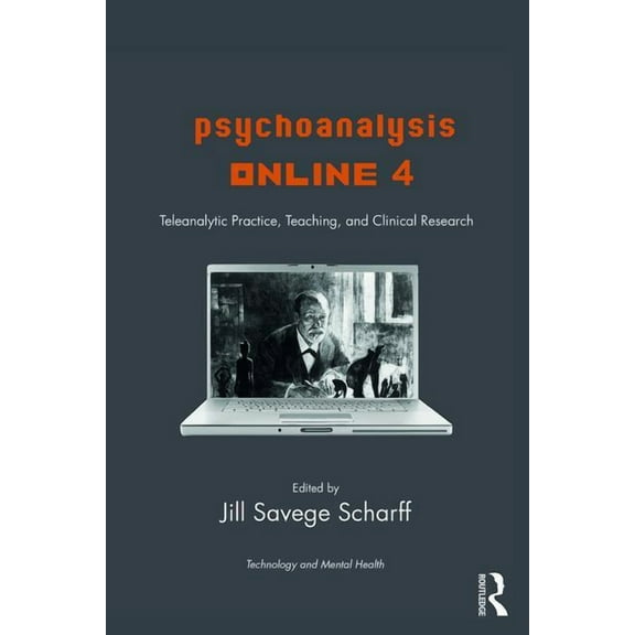 Library of Technology and Mental Health Psychoanalysis Online 4: Teleanalytic Practice, Teaching, and Clinical Research, (Paperback)