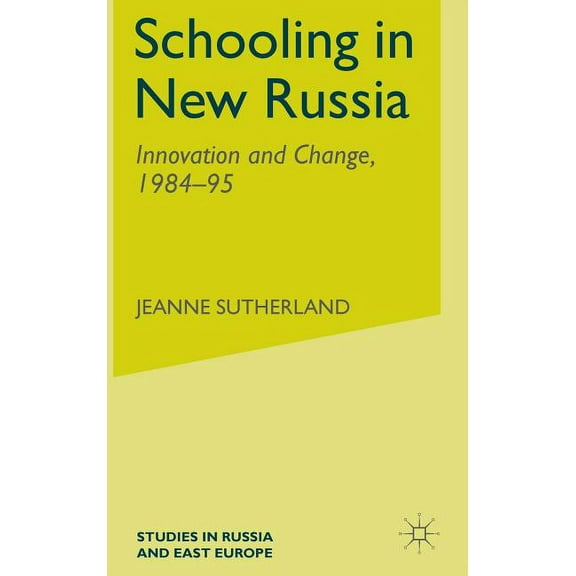 Studies in Russia and East Europe Schooling in New Russia: Innovation and Change, 1984-95, (Hardcover)
