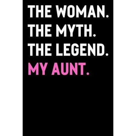 Special Daughter Gifts The Woman The Myth The Legend My Aunt: Funny Cute Journal Notebook From Sons Daughters Girls and Boys of All Ages. Great Gift For That Special Person Paperback ()