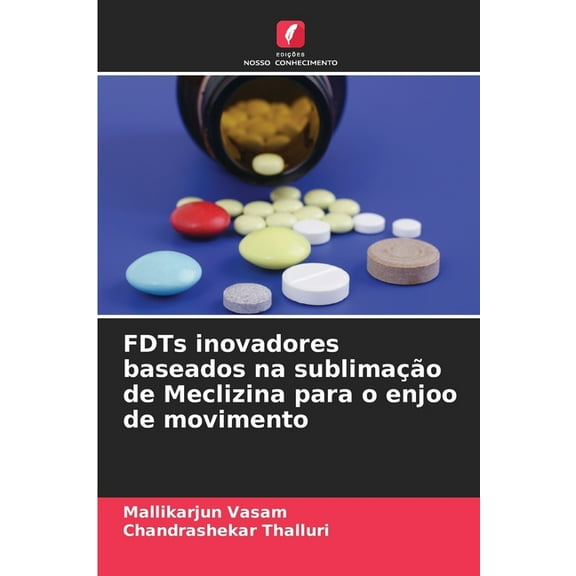 FDTs inovadores baseados na sublimação de Meclizina para o enjoo de movimento, (Paperback)