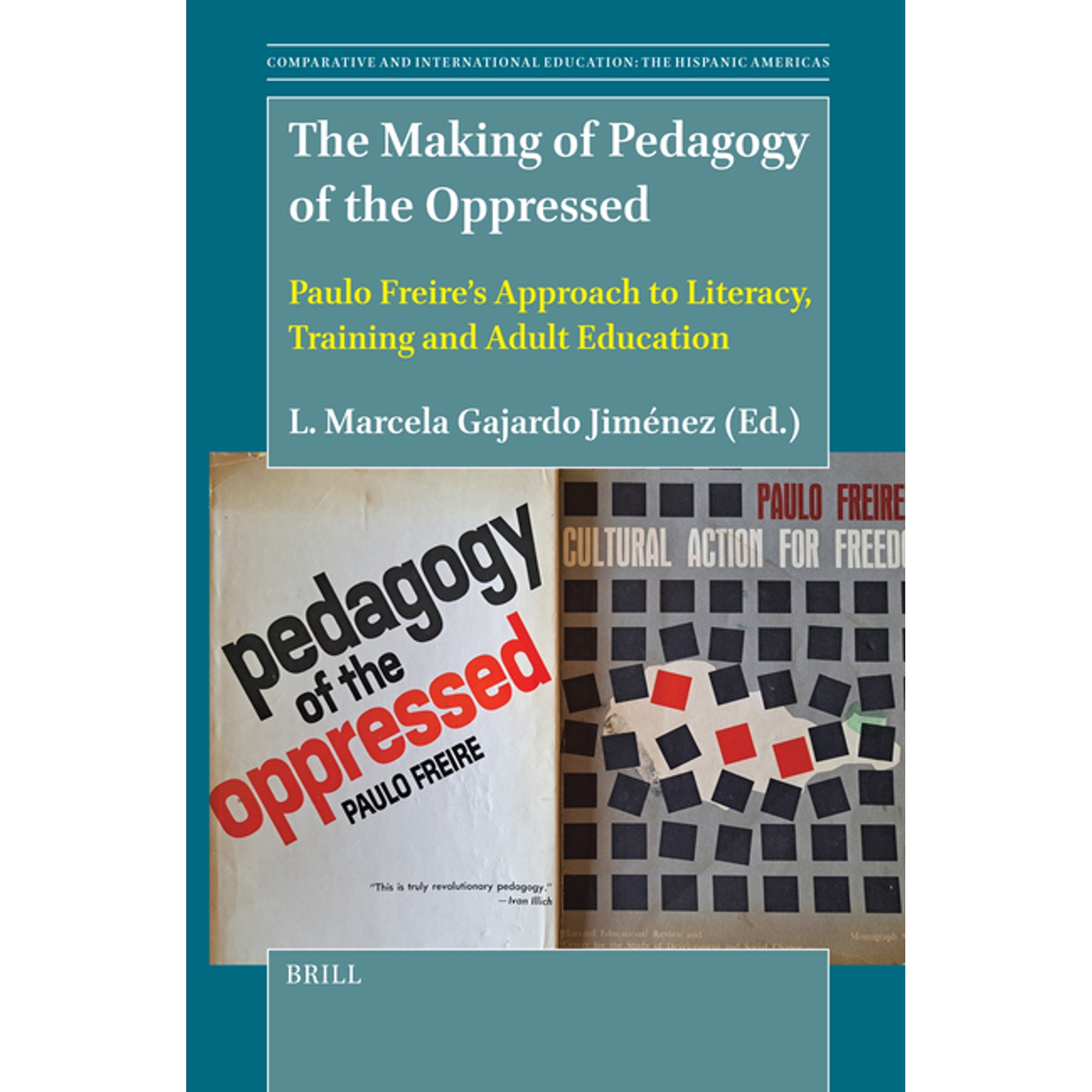 Comparative and International Education: The Making of Pedagogy of the Oppressed: Paulo Freire's Approach to Literacy, Training and Adult Education, Book 2, (Hardcover)