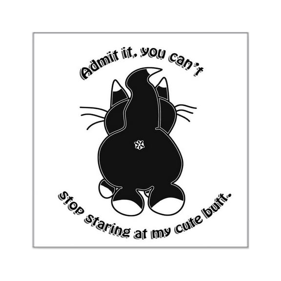 CafePress - Admit It Cat Butt Sticker - Square Sticker 3" x 3"