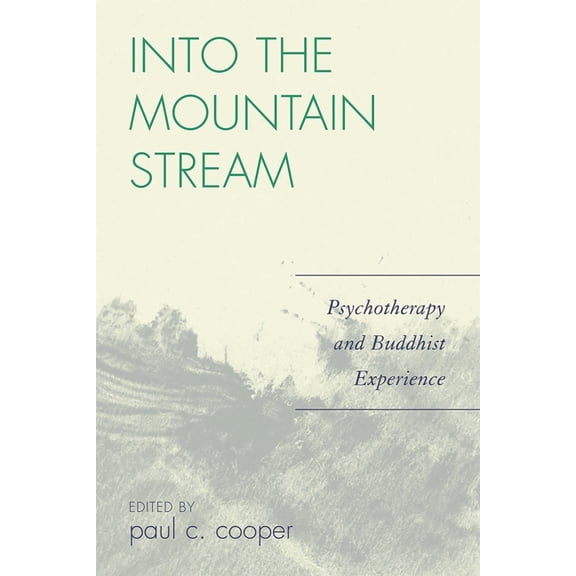 Into the Mountain Stream: Psychotherapy and Buddhist Experience, (Paperback)