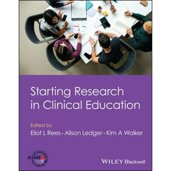 Starting Research in Clinical Education (Paperback) by Eliot L. Rees, Alison Ledger, Kim A. Walker