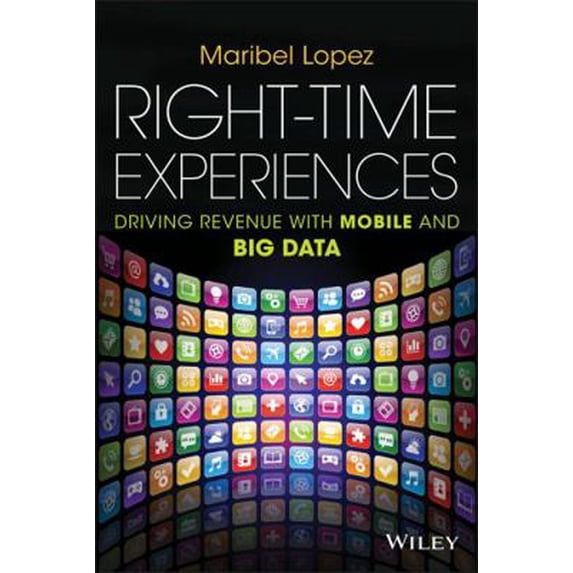 Pre-Owned Right-Time Experiences: Driving Revenue with Mobile and Big Data (Hardcover) 1118847350 9781118847350