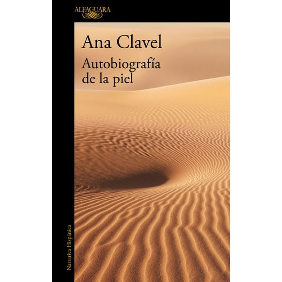 Libro Autobiografia De La Piel (fsc) Tapa Blanda, Autor Ana Clavel, Editorial Alfaguara