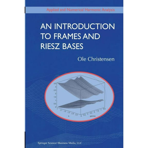 Applied and Numerical Harmonic Analysis An Introduction to Frames and Riesz Bases, (Paperback)