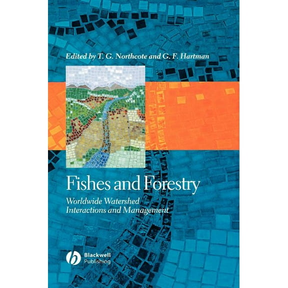 Fishes and Forestry: Worldwide Watershed Interactions and Management, (Hardcover)