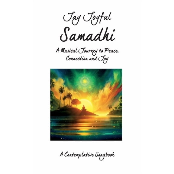 Samadhi - A Musical Journey to Peace, Connection, and Joy: A Contemplative Songbook, (Paperback)