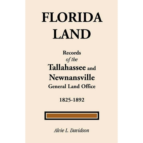 Florida Land : Records of the Tallahassee and Newhansville, 1825-1892