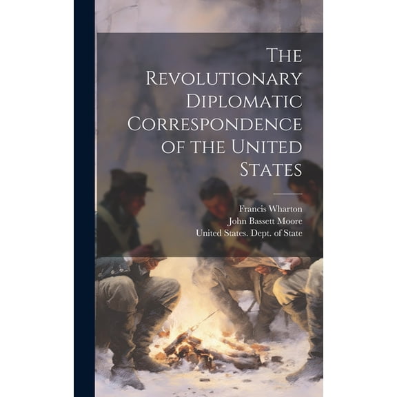 The Revolutionary Diplomatic Correspondence of the United States (Hardcover)