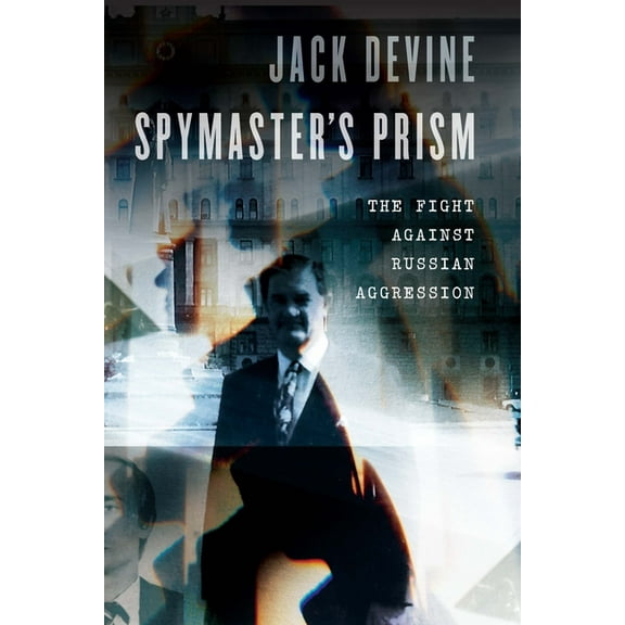 Spymaster's Prism: The Fight Against Russian Aggression, (Hardcover)