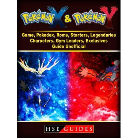 Pokemon X and Y Game, Pokedex, Roms, Starters, Legendaries, Characters, Gym Leaders, Exclusives, Guide Unofficial - (Pokemon X And Y Best Starter)