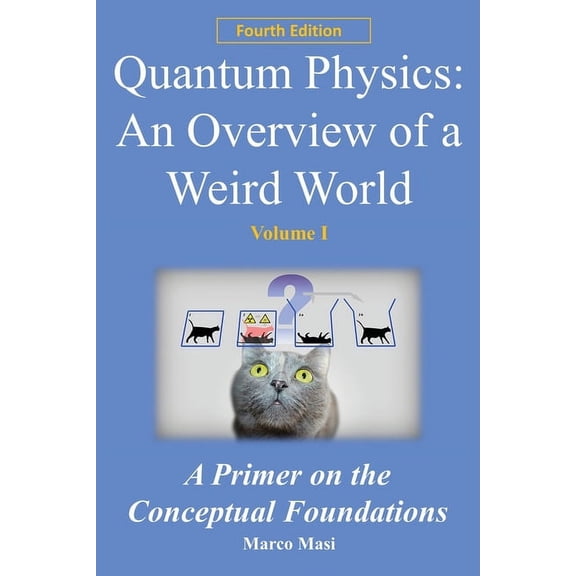 Quantum Physics - An Overview of a Weird World: A primer on the conceptual foundations, (Paperback)