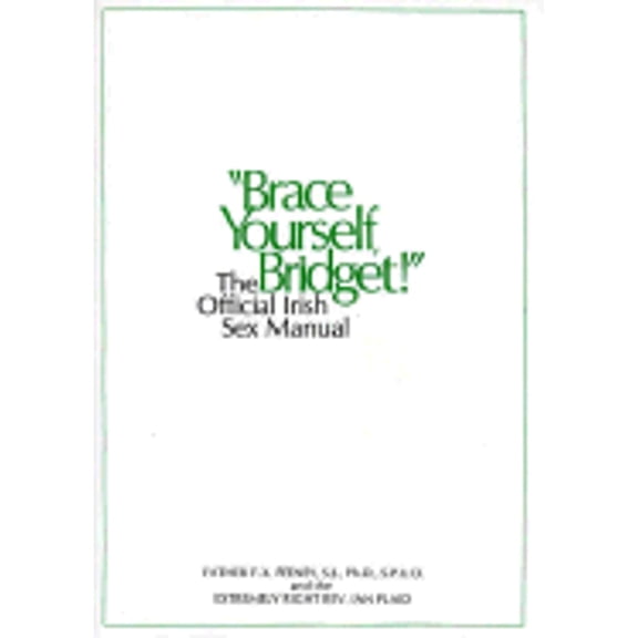 Pre-Owned Brace Yourself, Bridget!: The Official Irish Sex Manual (Hardcover) 0312094302 9780312094300