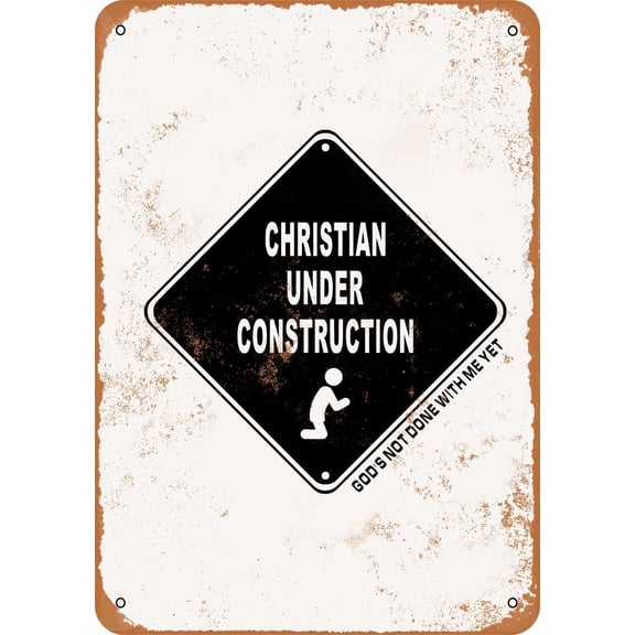7 x 10 METAL SIGN - Christian Under Construction - Vintage Rusty Look