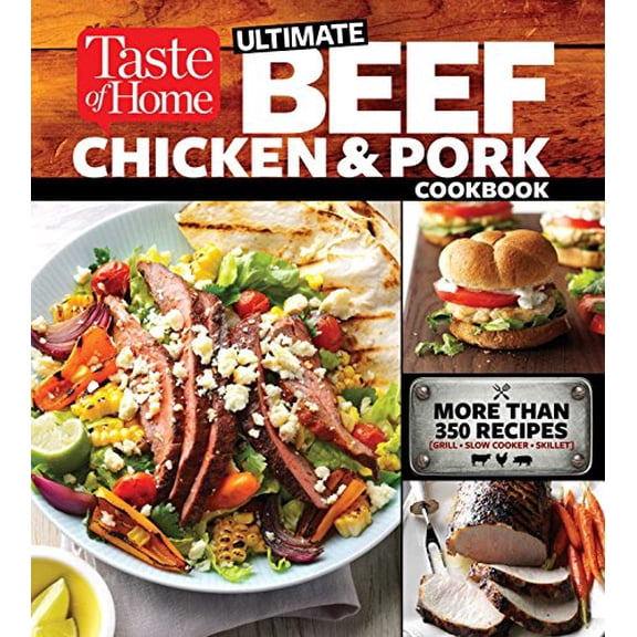 Pre-Owned Taste of Home Ultimate Beef, Chicken and Pork Cookbook: The Ultimate Meat-Lovers Guide to Mouthwatering Meals