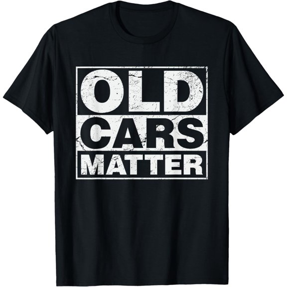 men and women can wear,Old Cars Matter vintage automobile & hot rod collector gift T-Shirt