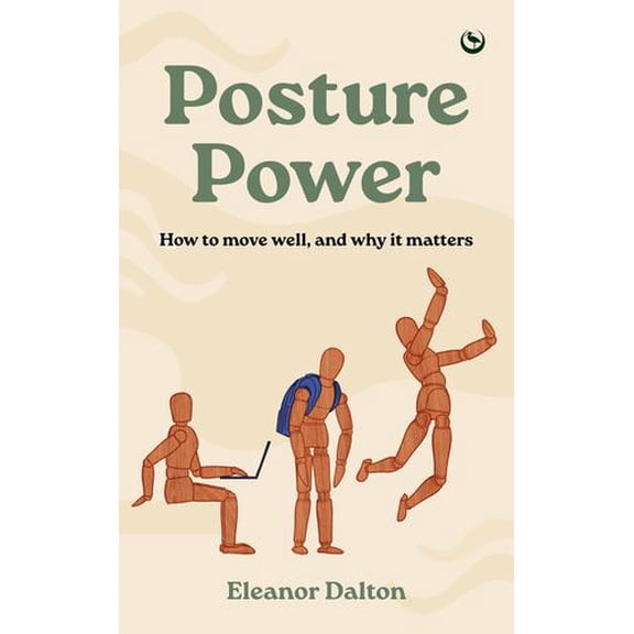 Posture Power: How to move well, and why it matters
