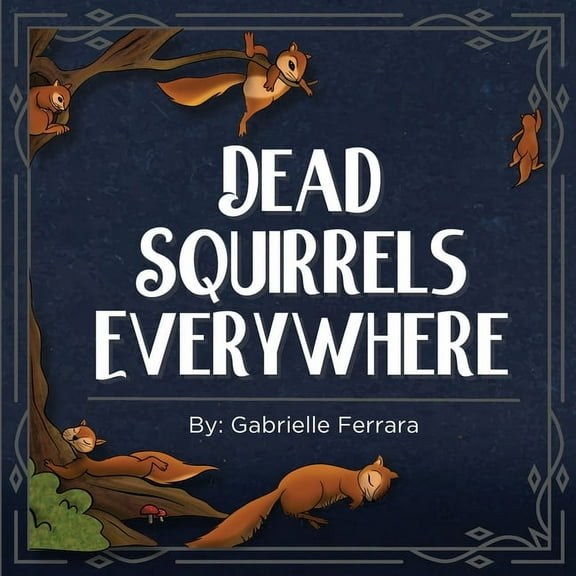 Dead Squirrels Everywhere, (Paperback)