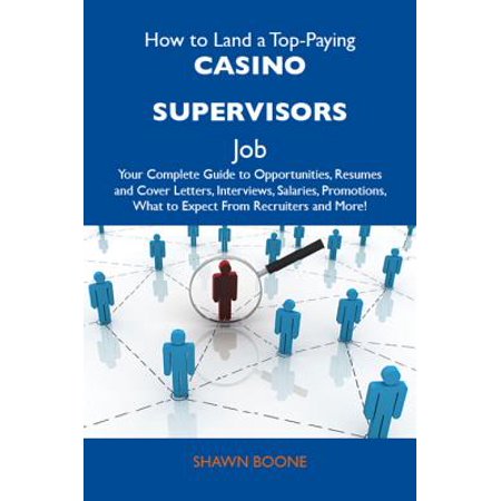 How To Land A Top Paying Casino Supervisors Job Your Complete