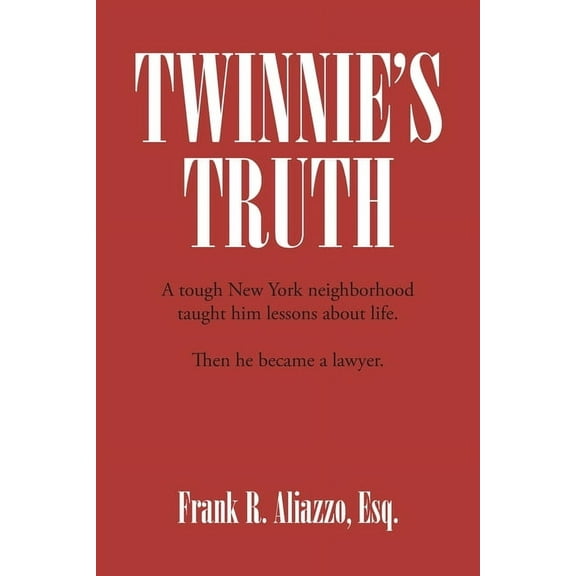 Twinnie's Truth: A tough New York neighborhood taught him lessons about life. Then he became a lawyer., (Paperback)