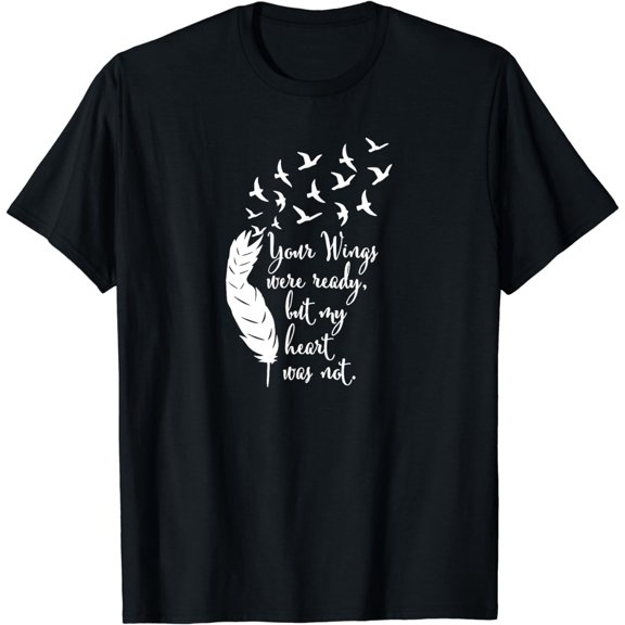 Your Wings Were Ready TShirt, Memorial Day, In Loving Memory