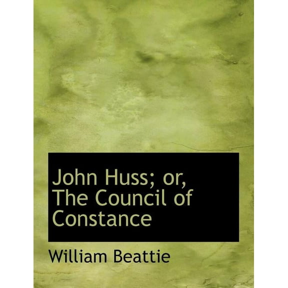 John Huss; Or, the Council of Constance (Paperback)