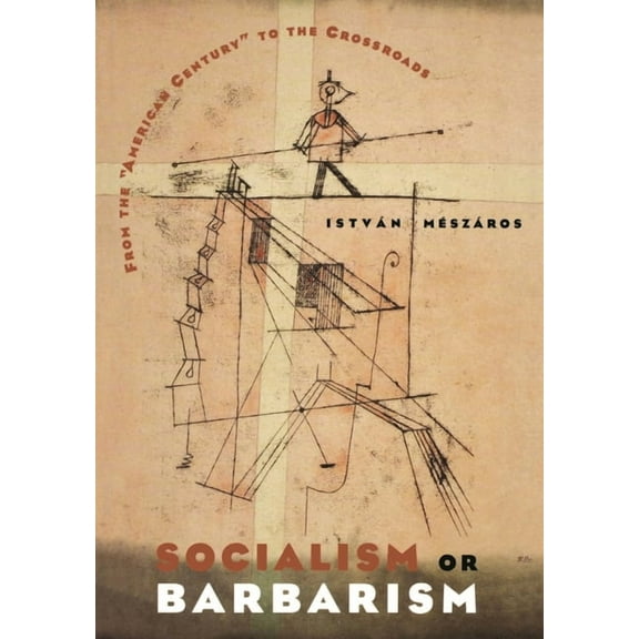 Socialism or Barbarism: From the American Century to the Crossroads (Paperback)