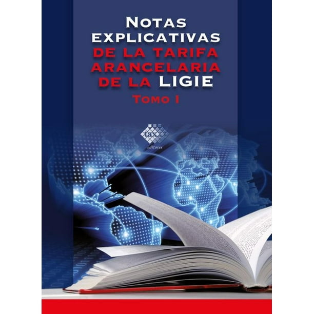 Notas Explicativas de la Tarifa Arancelaria de la Ligie(2 Tomos) Tax Editores Unidos 9786076295564