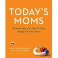 thumbnail image 1 of Pre-Owned Today's Moms: Essentials for Surviving Baby's First Year (Paperback) 0061721859 9780061721854, 1 of 1