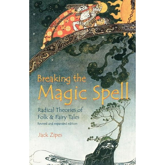 Breaking the Magic Spell: Radical Theories of Folk and Fairy Tales, (Paperback)