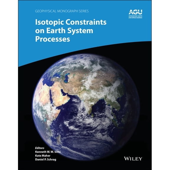 Geophysical Monograph Isotopic Constraints on Earth System Processes, (Hardcover)