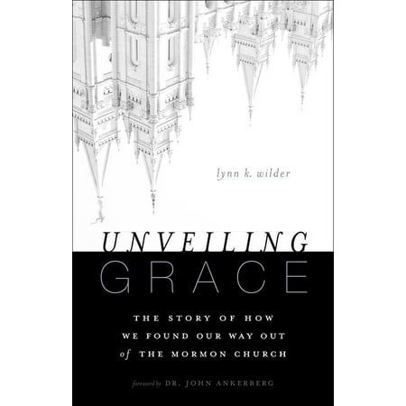 Unveiling Grace: The Story of How We Found Our Way Out of the Mormon Church (Paperback)