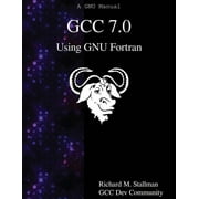 GCC 7.0 Using GNU Fortran (Paperback)